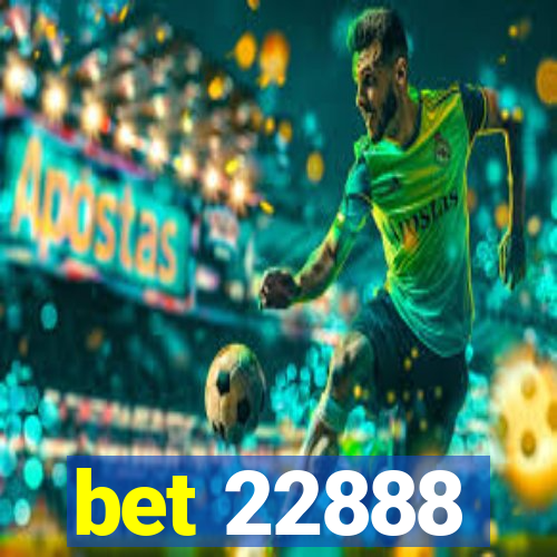 bet 22888